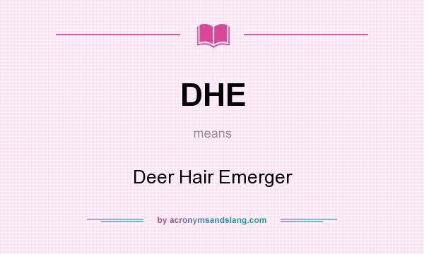 What does DHE mean? It stands for Deer Hair Emerger