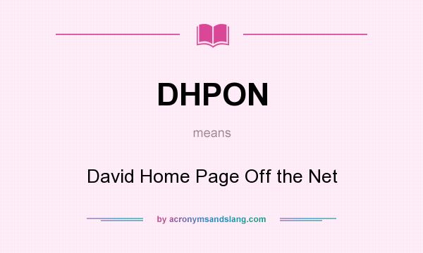 What does DHPON mean? It stands for David Home Page Off the Net