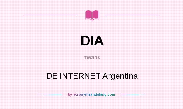 What does DIA mean? It stands for DE INTERNET Argentina