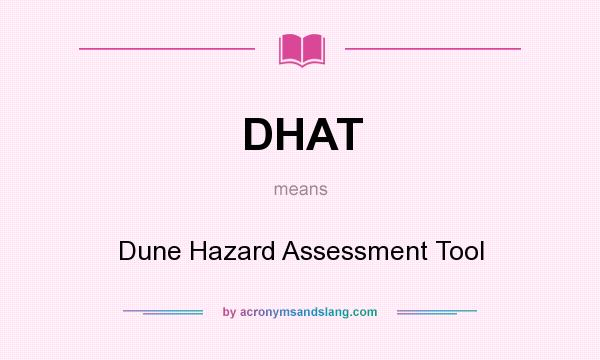 What does DHAT mean? It stands for Dune Hazard Assessment Tool