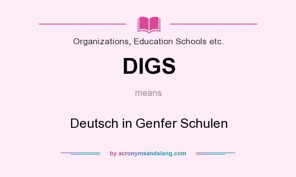 What does DIGS mean? It stands for Deutsch in Genfer Schulen