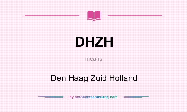 What does DHZH mean? It stands for Den Haag Zuid Holland
