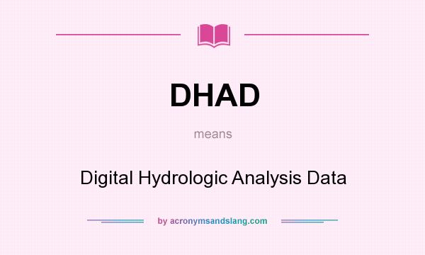 What does DHAD mean? It stands for Digital Hydrologic Analysis Data
