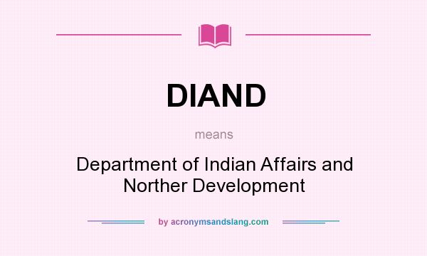 What does DIAND mean? It stands for Department of Indian Affairs and Norther Development