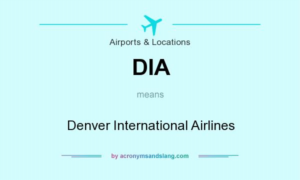 What does DIA mean? It stands for Denver International Airlines