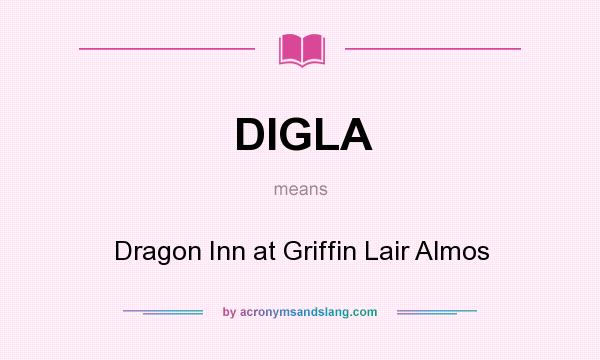 What does DIGLA mean? It stands for Dragon Inn at Griffin Lair Almos