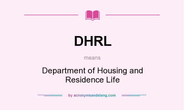 What does DHRL mean? It stands for Department of Housing and Residence Life