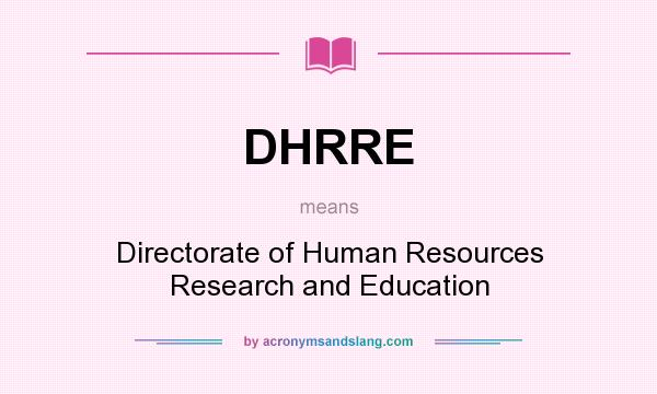 What does DHRRE mean? It stands for Directorate of Human Resources Research and Education