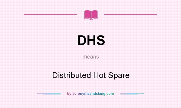 What does DHS mean? It stands for Distributed Hot Spare