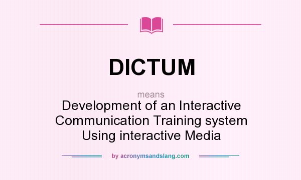 What does DICTUM mean? It stands for Development of an Interactive Communication Training system Using interactive Media