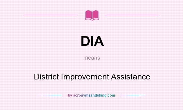 What does DIA mean? It stands for District Improvement Assistance