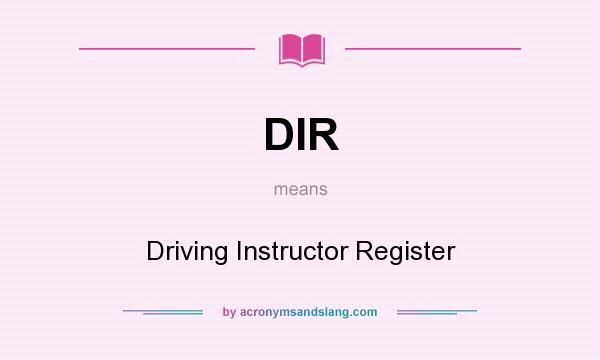 What does DIR mean? It stands for Driving Instructor Register