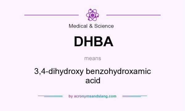 What does DHBA mean? It stands for 3,4-dihydroxy benzohydroxamic acid