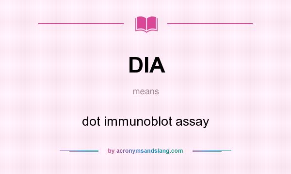 What does DIA mean? It stands for dot immunoblot assay