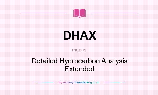 What does DHAX mean? It stands for Detailed Hydrocarbon Analysis Extended