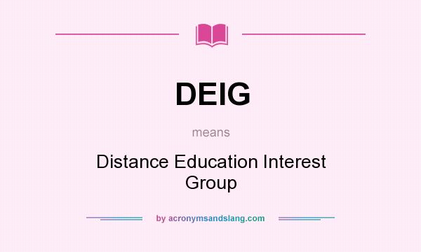 What does DEIG mean? It stands for Distance Education Interest Group