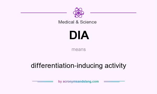 What does DIA mean? It stands for differentiation-inducing activity