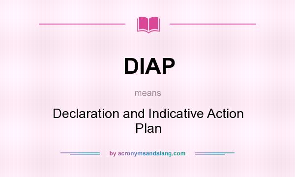 What does DIAP mean? It stands for Declaration and Indicative Action Plan