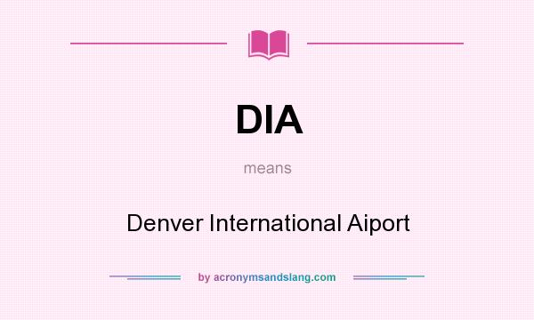 What does DIA mean? It stands for Denver International Aiport