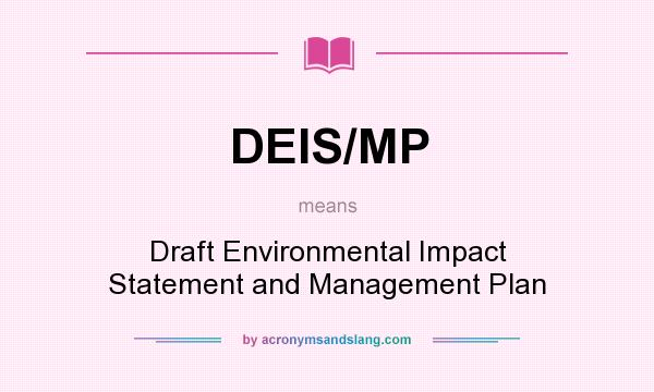 What does DEIS/MP mean? It stands for Draft Environmental Impact Statement and Management Plan