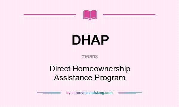 What does DHAP mean? It stands for Direct Homeownership Assistance Program