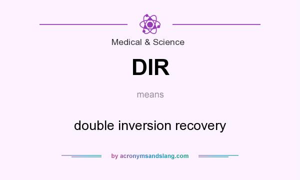 What does DIR mean? It stands for double inversion recovery