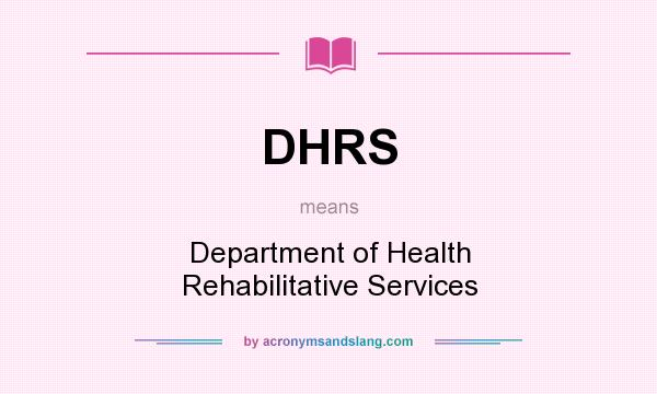 What does DHRS mean? It stands for Department of Health Rehabilitative Services