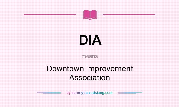 What does DIA mean? It stands for Downtown Improvement Association