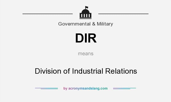 What does DIR mean? It stands for Division of Industrial Relations