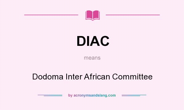 What does DIAC mean? It stands for Dodoma Inter African Committee