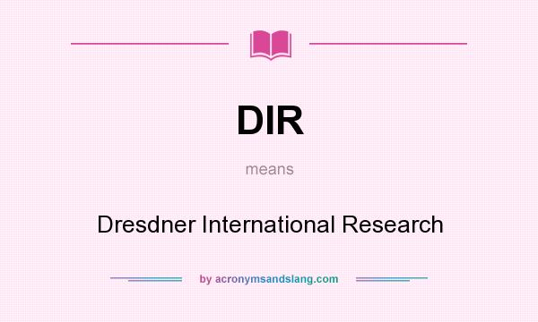 What does DIR mean? It stands for Dresdner International Research