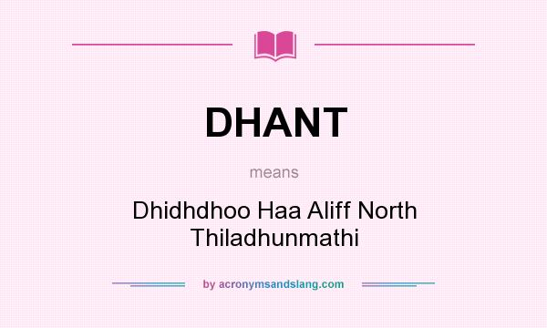What does DHANT mean? It stands for Dhidhdhoo Haa Aliff North Thiladhunmathi