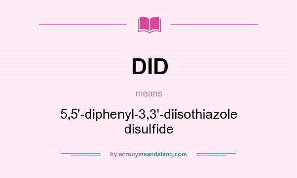 What does DID mean? It stands for 5,5`-diphenyl-3,3`-diisothiazole disulfide