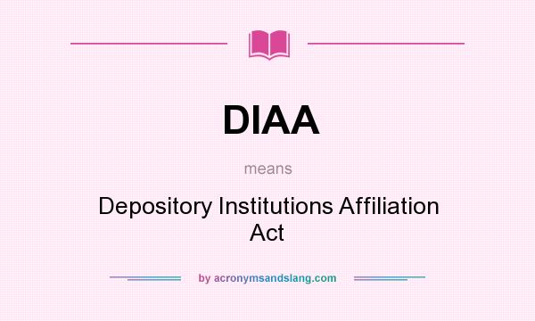 What does DIAA mean? It stands for Depository Institutions Affiliation Act