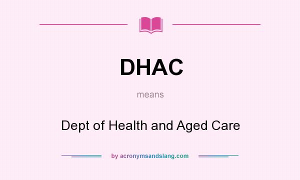 What does DHAC mean? It stands for Dept of Health and Aged Care