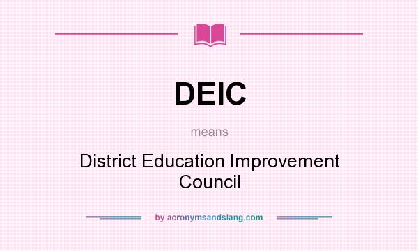 What does DEIC mean? It stands for District Education Improvement Council