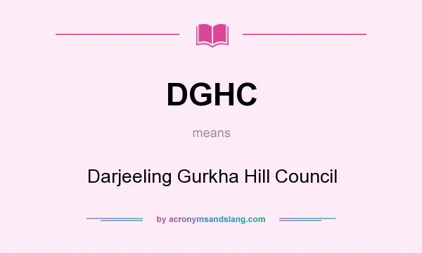 What does DGHC mean? It stands for Darjeeling Gurkha Hill Council