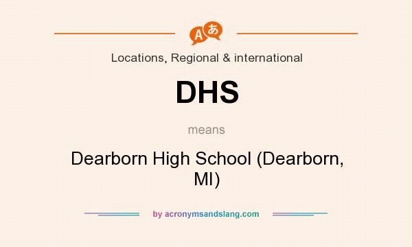 What does DHS mean? It stands for Dearborn High School (Dearborn, MI)
