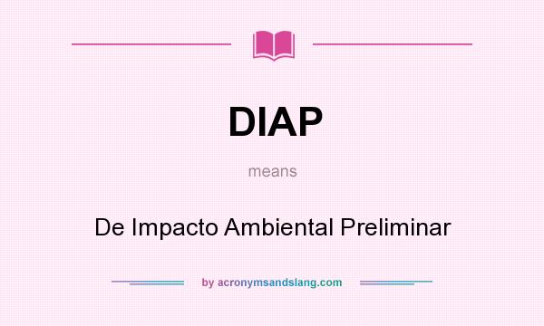 What does DIAP mean? It stands for De Impacto Ambiental Preliminar