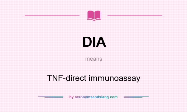 What does DIA mean? It stands for TNF-direct immunoassay