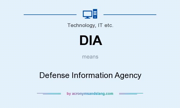 What does DIA mean? It stands for Defense Information Agency
