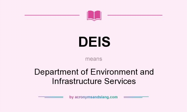 What does DEIS mean? It stands for Department of Environment and Infrastructure Services