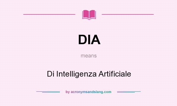 What does DIA mean? It stands for Di Intelligenza Artificiale