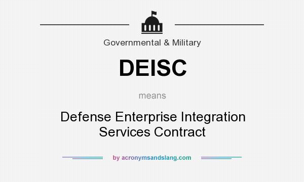 What does DEISC mean? It stands for Defense Enterprise Integration Services Contract