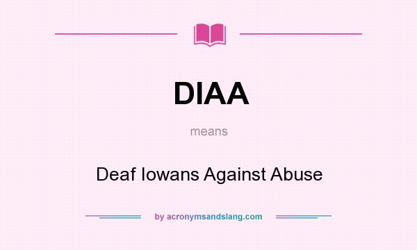 What does DIAA mean? It stands for Deaf Iowans Against Abuse