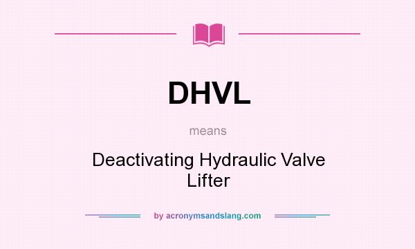 What does DHVL mean? It stands for Deactivating Hydraulic Valve Lifter