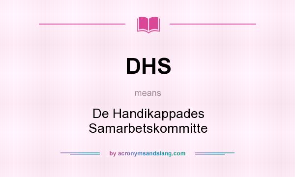 What does DHS mean? It stands for De Handikappades Samarbetskommitte