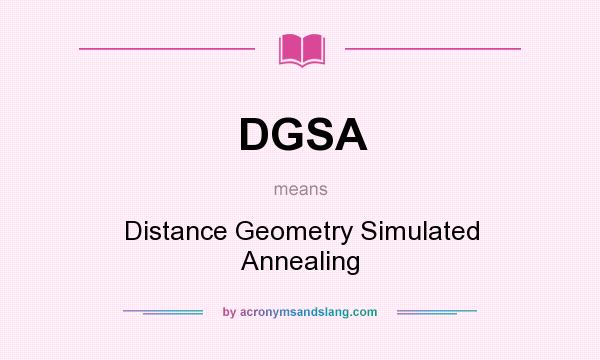What does DGSA mean? It stands for Distance Geometry Simulated Annealing