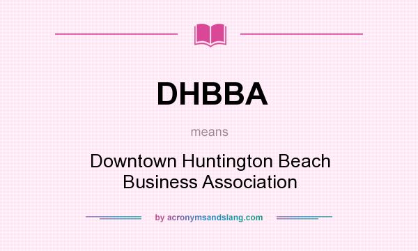 What does DHBBA mean? It stands for Downtown Huntington Beach Business Association