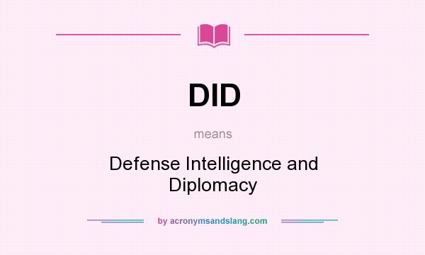 What does DID mean? It stands for Defense Intelligence and Diplomacy